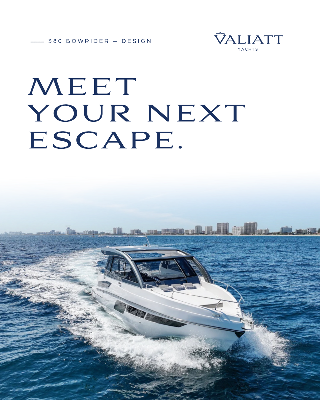 Static post — 380 Bowrider · Design — Meet your next escape.