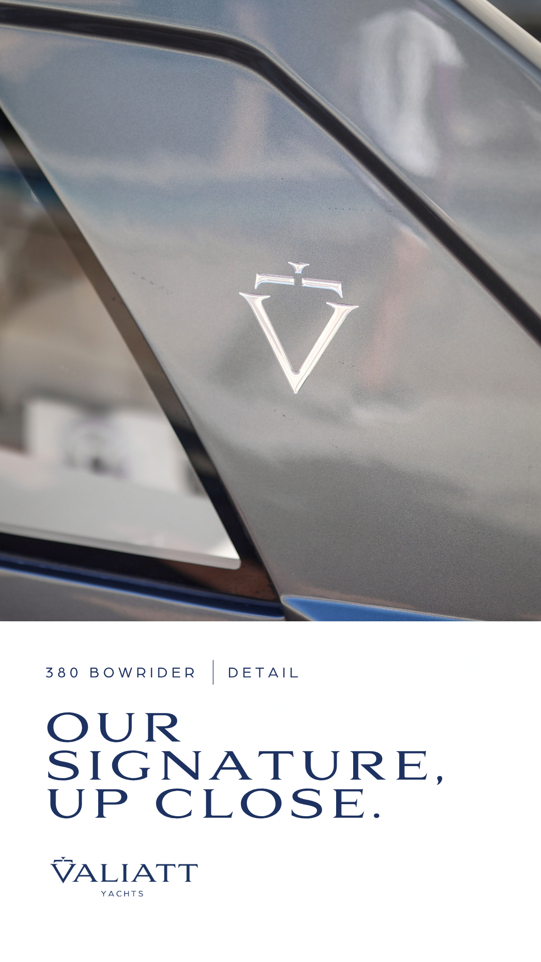 Story, Friday, October 9 — 380 Bowrider · Detail — Our signature, up close.